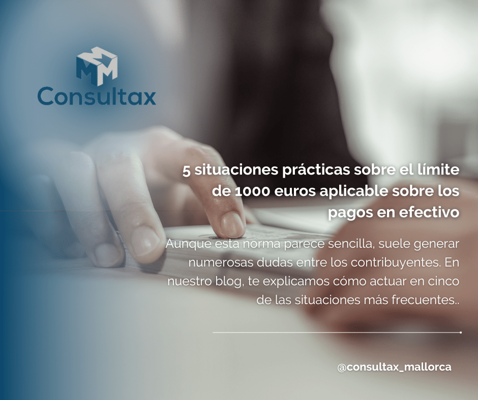 5 situaciones prácticas sobre la aplicación del límite de 1000 euros a los pagos en efectivo