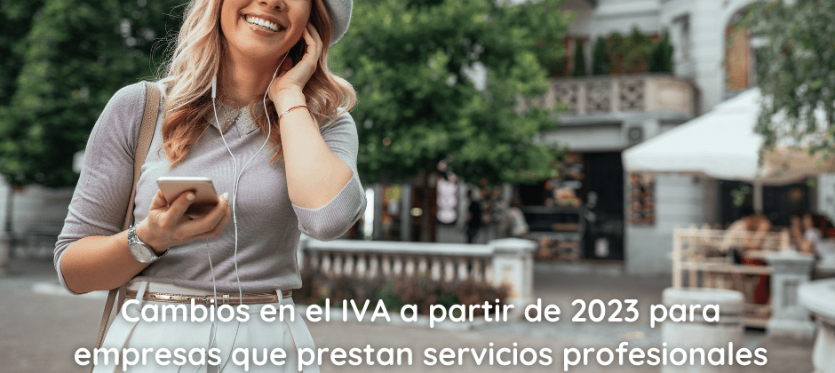 Cambios en el IVA a partir de 2023 para empresas que prestan servicios profesionales a clientes que residen fuera de la UE