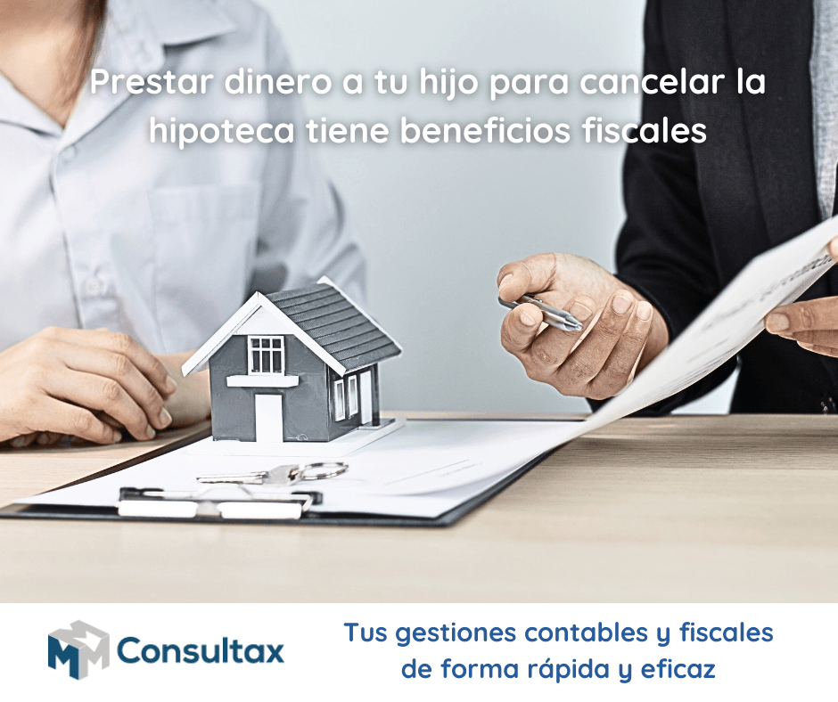 "Beneficios de prestar dinero a tu hijo para cancelar la hipoteca: Una solución rentable y fiscalmente ventajosa"