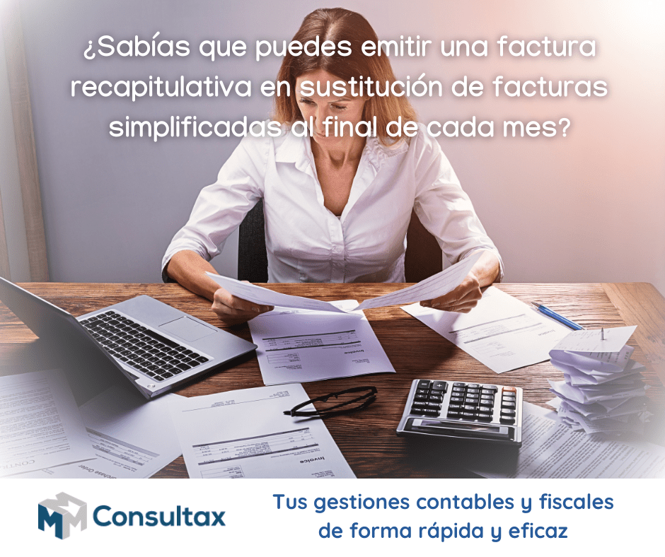 ¿Sabías que puedes emitir una factura recapitulativa en sustitución de facturas simplificadas al final de cada mes?