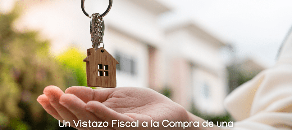 Un Vistazo Fiscal a la Compra de una Vivienda en España por No Residentes