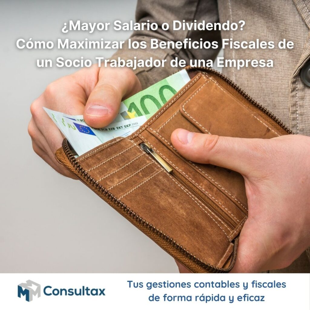 ¿Mayor Salario o Dividendo? Cómo Maximizar los Beneficios Fiscales de un Socio Trabajador de una Empresa