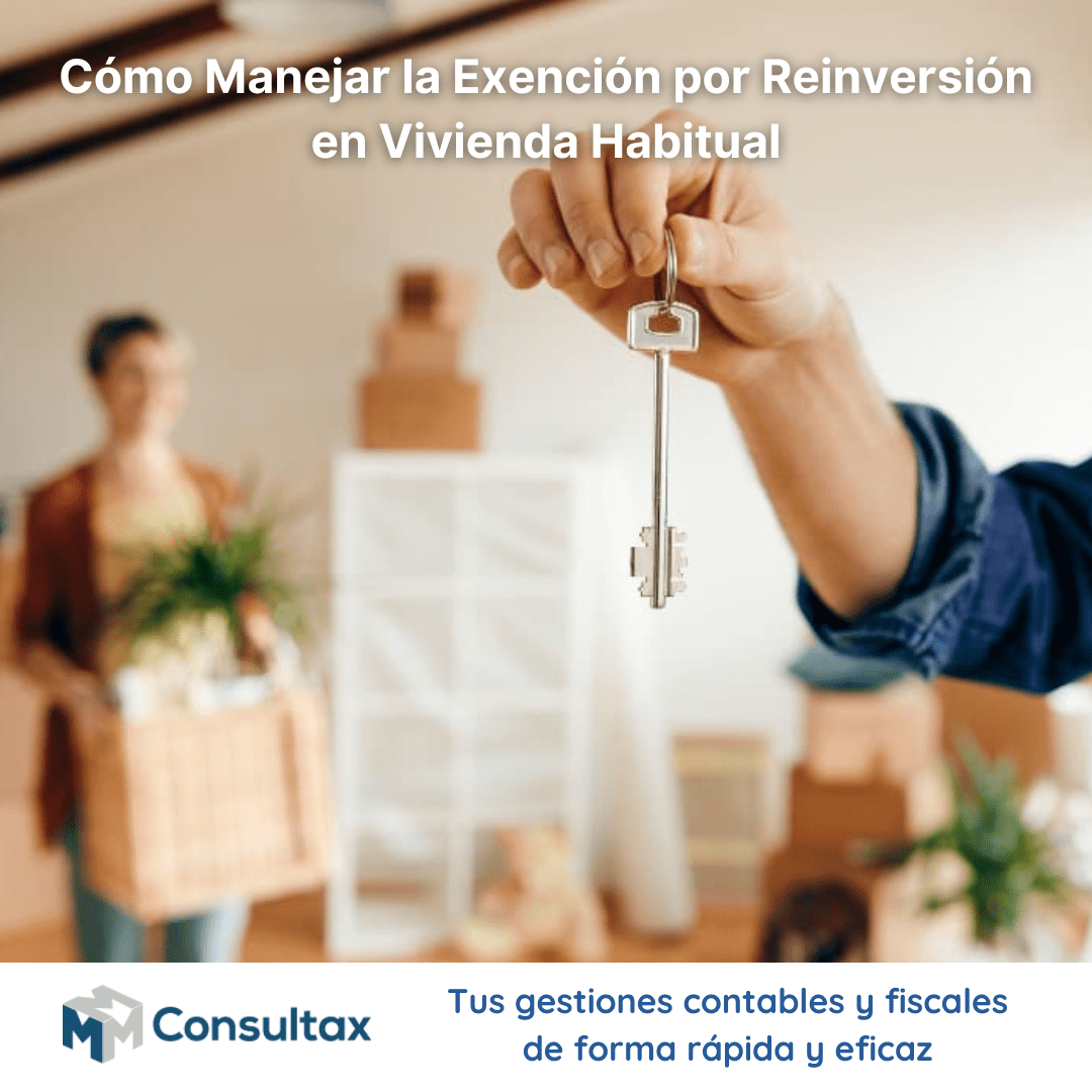 Cómo Manejar la Exención por Reinversión en Vivienda Habitual - Consultax