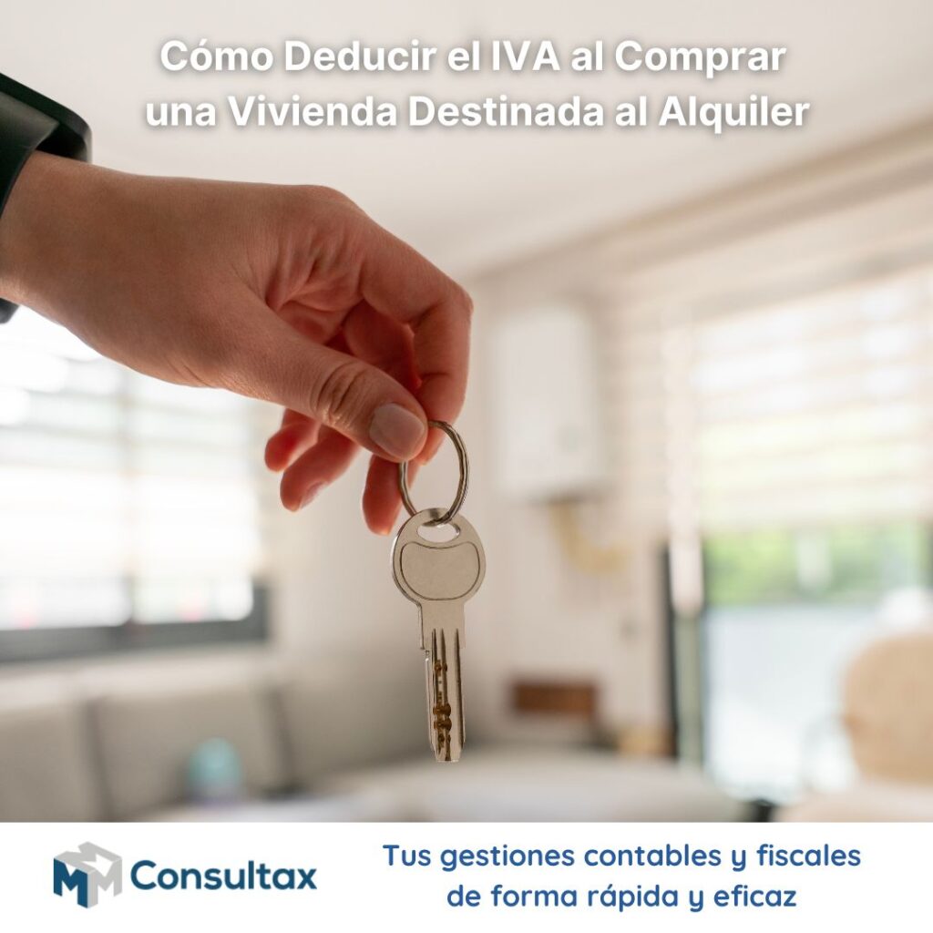 Guía Práctica para Deducir el IVA de la Compra de una Vivienda Destinada al Alquiler