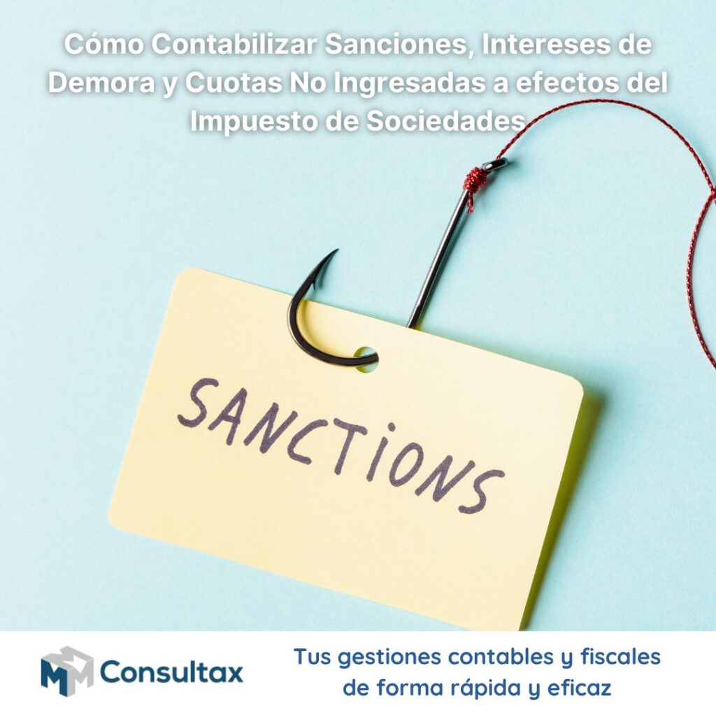 Cómo Contabilizar Sanciones, Intereses de Demora y Cuotas No Ingresadas a efectos del Impuesto de Sociedades