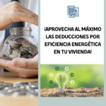 ¡Aprovecha al Máximo las Deducciones por Eficiencia Energética en tu Vivienda!