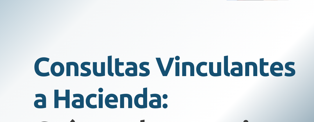 Consultas vinculantes a Hacienda guía y advertencias