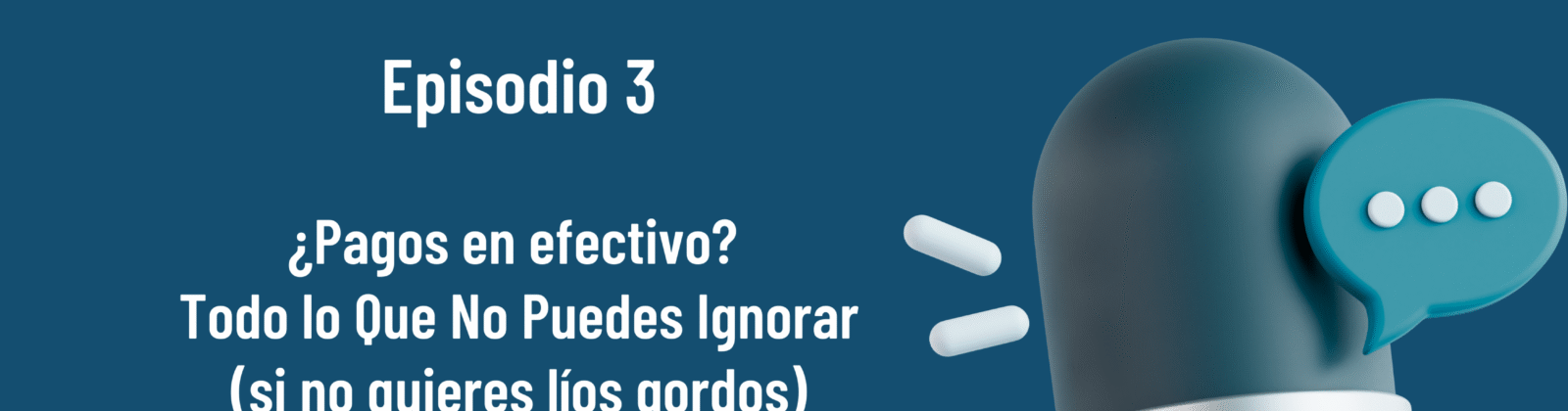 Episodio 3. Pagos en efectivo