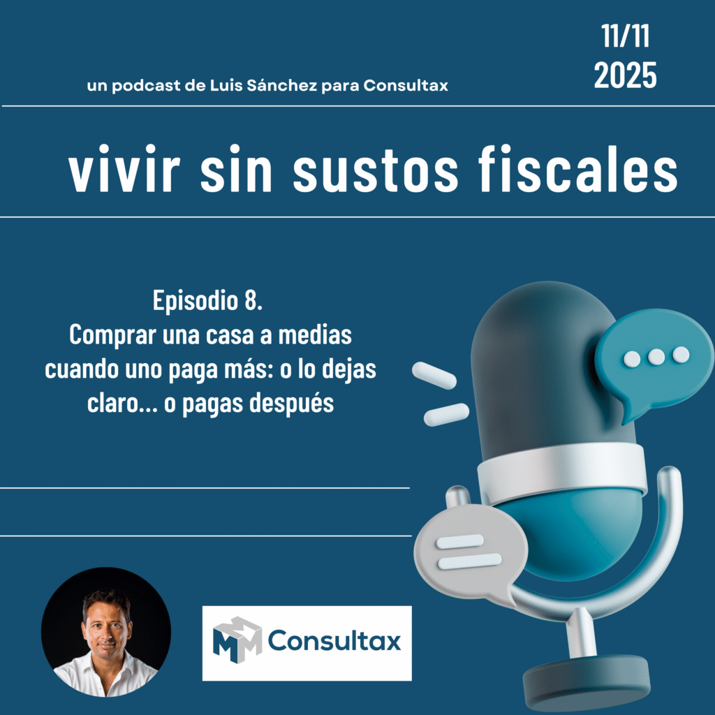 Episodio 8. Comprar una casa a medias cuando uno paga más: o lo dejas claro… o pagas después