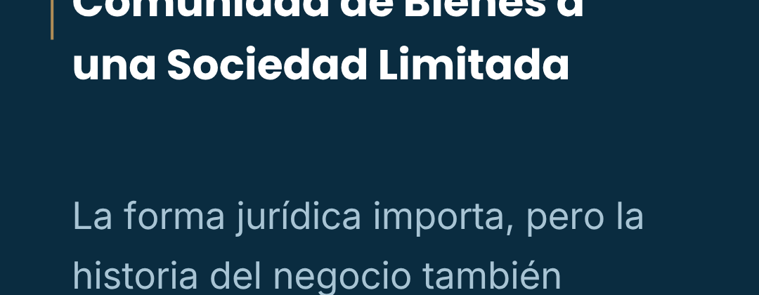 Implicaciones Fiscales de la Transformación de una Comunidad de Bienes a una Sociedad Limitada